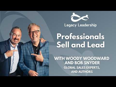 Professionals Sell and Lead with Woody Woodward and Bob Snyder
